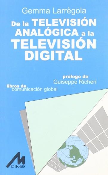 DE LA TELEVISION ANALIGICA A LA TELEVISION DIGITAL | 9788489643857 | LARREGOLA, GEMMA