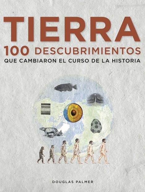 TIERRA. 100 DESCUBRIMIENTOS QUE CAMBIARON EL CURSO DE LA HISTORIA | 9788497859271 | DOUGLAS PALMER