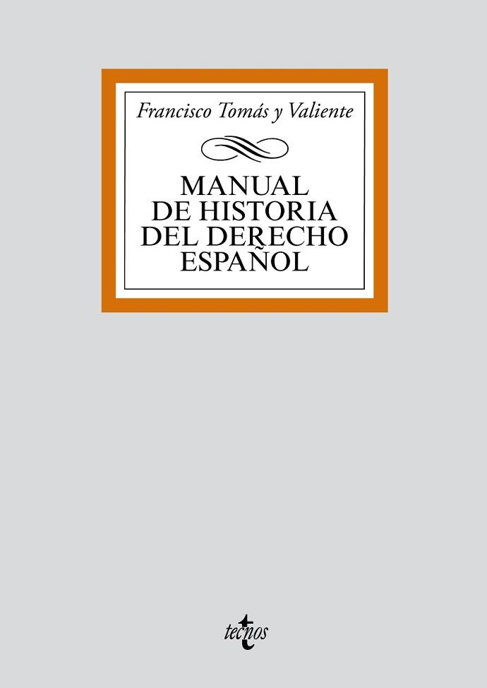 MANUAL DE HISTORIA DEL DERECHO ESPAÑOL | 9788430910069 | TOMAS Y VALIENTE, FRANCISCO