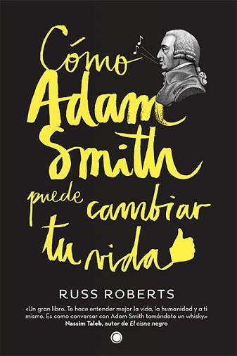 CÓMO ADAM SMITH PUEDE CAMBIAR TU VIDA | 9788494107689 | ROBERTS, RUSSELL