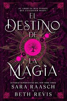 DESTINO DE LA MAGIA | 9788419266774 | RAASCH, SARAH / REVIS, BETH