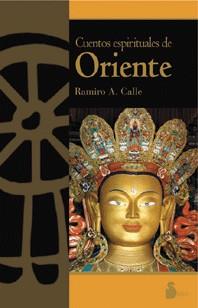 CUENTOS ESPIRITUALES DE ORIENTE | 9788478084432 | CALLE, RAMIRO A.