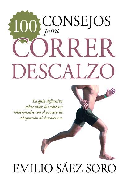 100 CONSEJOS PARA CORRER DESCALZO | 9788417057152 | SÁEZ SORO, EMILIO