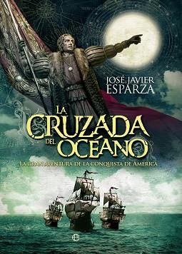 CRUZADA DEL OCEANO, LA | 9788490602638 | JOSE JAVIER ESPARZA