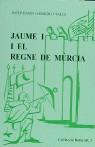 JAUME I I EL REGNE DE MURCIA | 9788423205172 | GARRIDO VALLS, JOSEP-DAVID