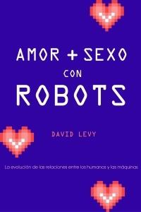 AMOR + SEXO CON ROBOTS | 9788449321627 | LEVY, DAVID