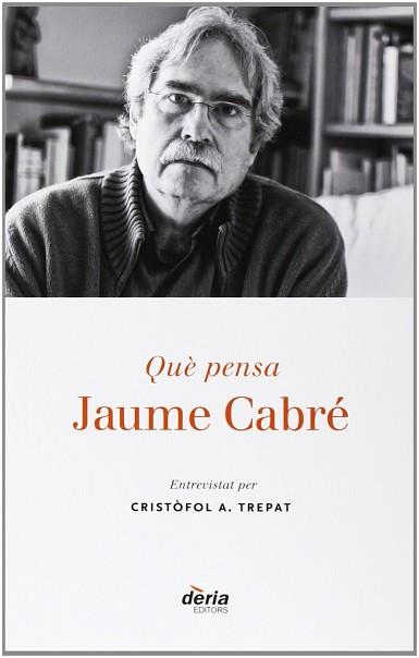 QUÈ PENSA JAUME CABRÉ | 9788495400826 | TREPAT, CRISTÒFOL