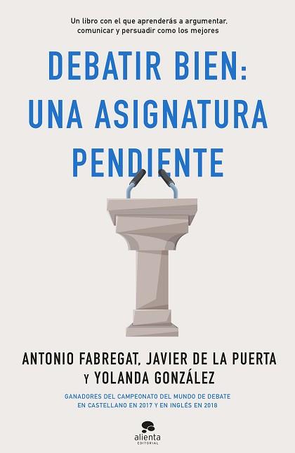 DEBATIR BIEN: UNA ASIGNATURA PENDIENTE | 9788413440217 | FABREGAT MARIANINI, ANTONIO / GONZÁLEZ, YOLANDA / PUERTA CRESIS, JAVIER DE LA