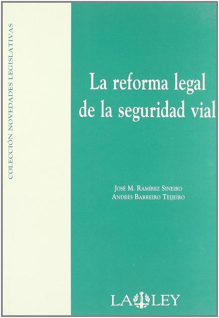 REFORMA LEGAL DE LA SEGURIDAD VIAL, LA | 9788497252263 | RAMIREZ SINEIRO, JOSE M.