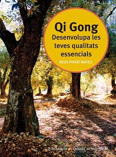 QI GONG DESENVOLUPA LES TEVES QUALITATS ESSENCIALS | 9788498831481 | PINTAT MATEU, NEUS