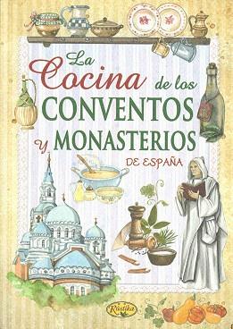 LA COCINA DE CONVENTOS Y MONASTERIOS DE ESPAÑA | 9788490871539 | A.A.V.V.