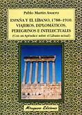 ESPAÑA Y EL LIBANO 1788-1910 VIAJEROS DIPLOMATICOS | 9788478132546 | MARTIN ASUERO, PABLO