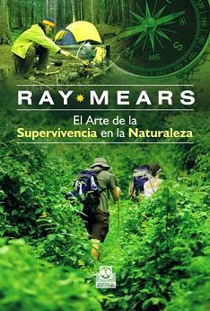 ARTE DE LA SUPERVIVENCIA EN LA NATURALEZA | 9788499100708 | MEARS, RAY