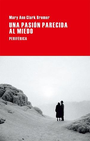 UNA PASIÓN PARECIDA AL MIEDO | 9788416291038 | MARY ANN CLARK BREMER