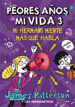 LOS PEORES AÑOS DE MI VIDA 3 | 9788424649265 | PATTERSON, JAMES / PAPADEMETRIOU, LISA