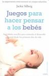 JUEGOS PARA HACER PENSAR A LOS BEBES | 9788497545266 | JACKIE SILBERG