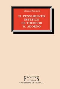 PENSAMIENTO ESTETICO DE THEODOR W. ADORNO | 9788437616131 | GOMEZ, VICENTE