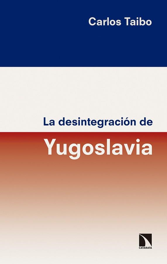 DESINTEGRACIÓN DE YUGOSLAVIA | 9788490973929 | TAIBO ARIAS, CARLOS