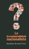 IRRACIONALIDAD NACIONALISTA, LA | 9788466600071 | ALVAREZ PUGA, EDUARDO