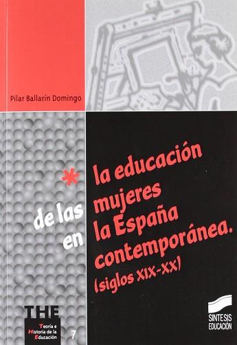 EDUCACION DE LAS MUJERES EN LA ESPAÑA CONTEMPORANEA, LA | 9788477388647 | BALLARIN DOMINGO, PILAR