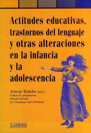 ACTITUDES EDUCATIVAS TRASTORNOS DEL LENGUAJE Y OTRAS ALTERAC | 9788475843698 | TOMAS, JOSEP