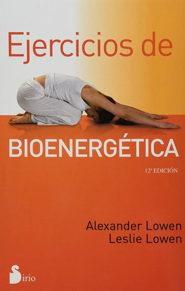 EJERCICIOS DE BIOENERGETICA | 9788478087365 | LOWEN, ALEXANDER / LOWEN, LESLIE