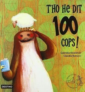 T'HO HE DIT 100 COPS! PREMI DESTINO INFANTIL | 9788497089999 | KESELMAN, GABRIELA / RANUCCI, CLAUDIA