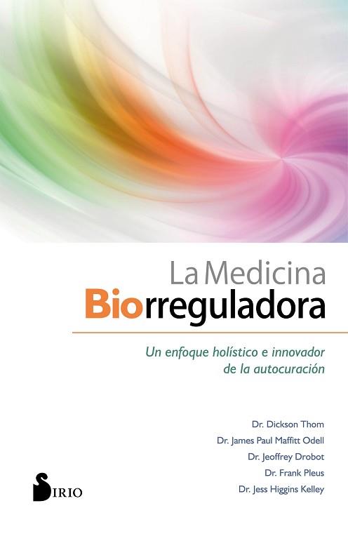 LA MEDICINA BIORREGULADORA | 9788418000102 | THOM, DR. DICKSON / MAFFITT ODELL, DR. JAMES PAUL / DROBOT, DR. JEOFFREY / PLEUS, DR. FRANK / HIGGIN