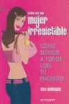 COMO SER UNA MUJER IRRESISTIBLE: COMO SEDUCIR A TODOS ... | 9788424117900 | HELMANIS, LISA