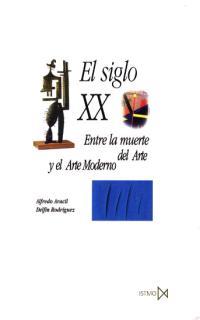 SIGLO XX ENTRE LA MUERTE DEL ARTE Y EL ARTE MODERNO, EL | 9788470901263 | ARACIL, ALFREDO