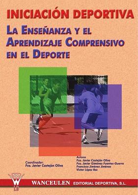 INICIACION DEPORTIVA LA ENSEÑANZA Y EL APRENDIZAJE | 9788495883384 | CASTEJON OLIVA, FCO.JAVIER