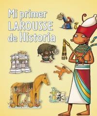 MI PRIMER LAROUSSE DE HISTORIA | 9788480169684