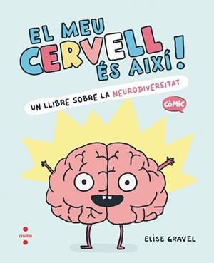 MEU CERVELL ÉS AIXÍ | 9788466157988 | GRAVEL, ELISE